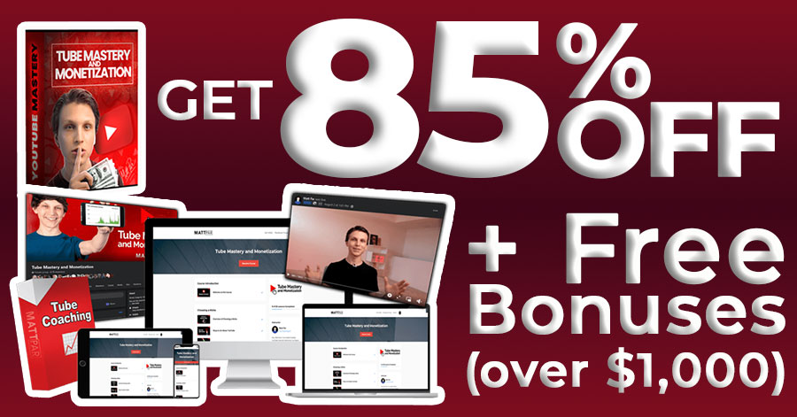 Tube Mastery and Monetization by Matt Par 85% Off Discount