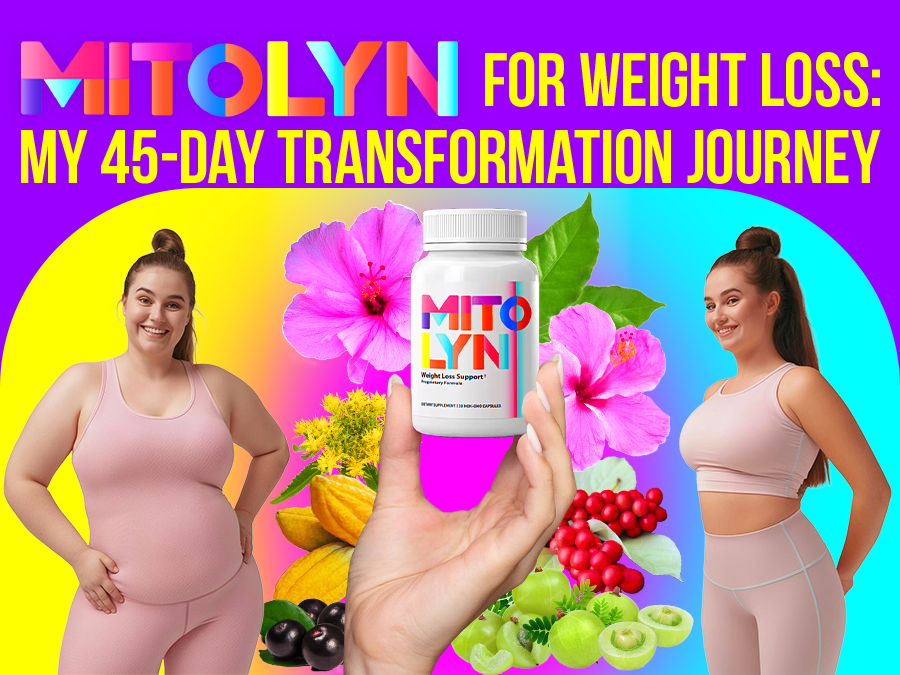 Mitolyn for Weight Loss: My 45-Day Transformation Journey