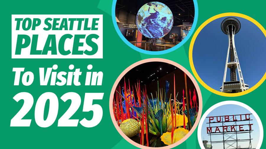 Top Seattle Places to Visit in 2025