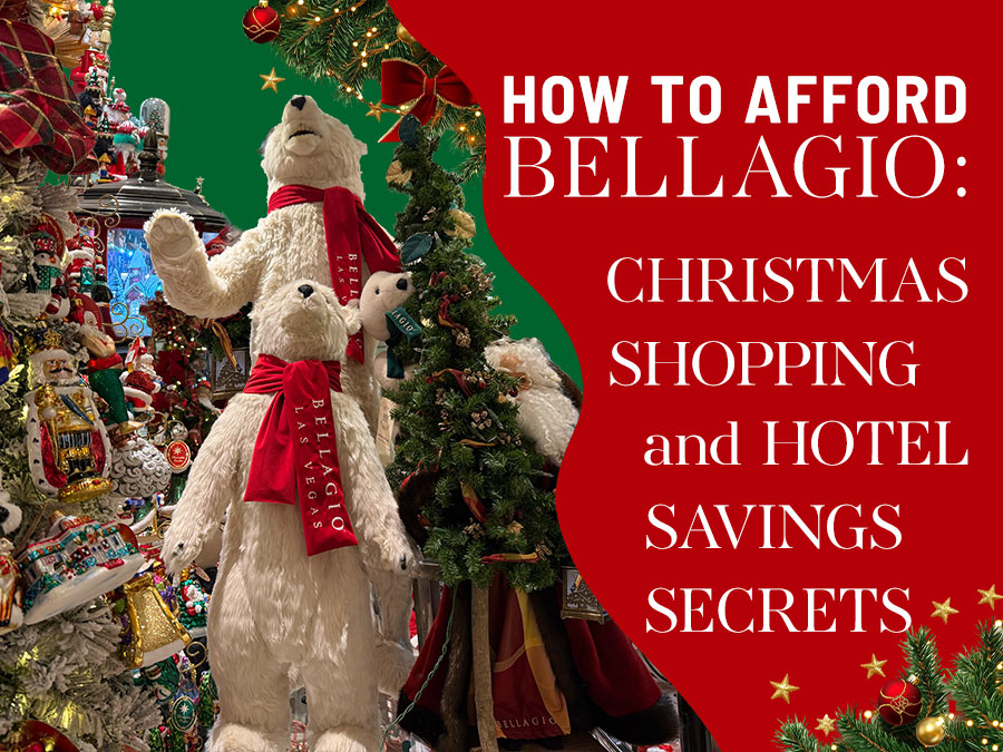 How to Afford Bellagio: Christmas Shopping and Hotel Savings Secrets