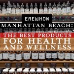 Erewhon Manhattan Beach Wellness: Top Vitamins and Specialty Products