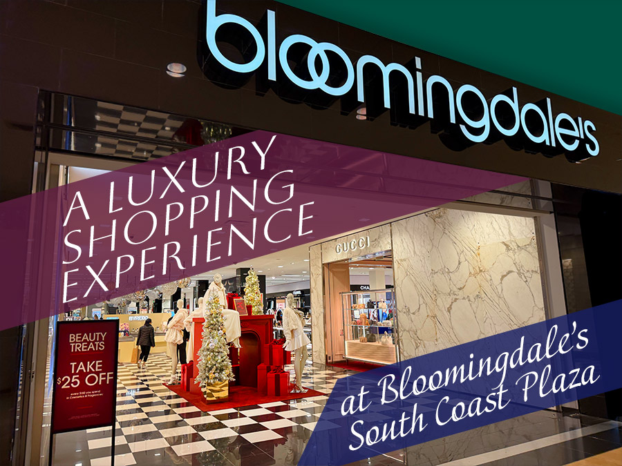 A Luxury Shopping Experience at Bloomingdale’s South Coast Plaza