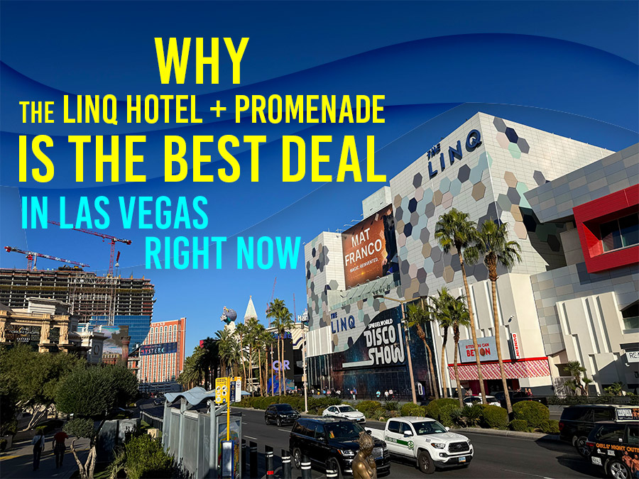 Why The LINQ Hotel + Promenade Is The Best Deal In Las Vegas Right Now