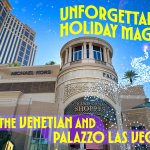 Experience Christmas Magic At The Venetian & Palazzo Las Vegas