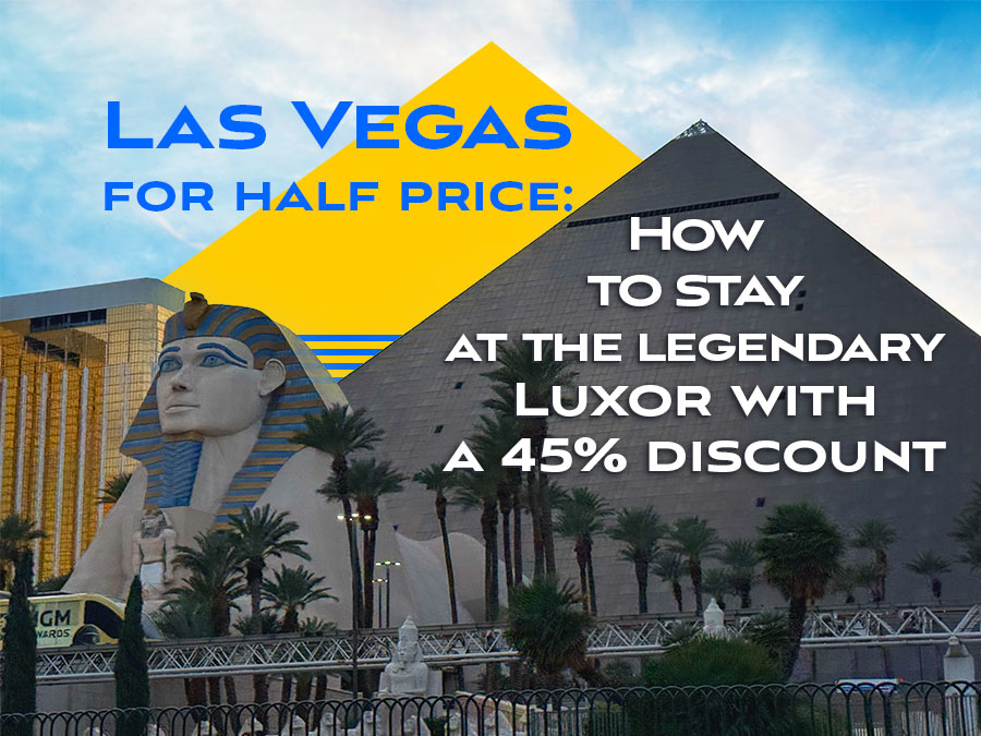 Smart Vegas Travel: How to Stay at the Iconic Luxor for 45% Less
