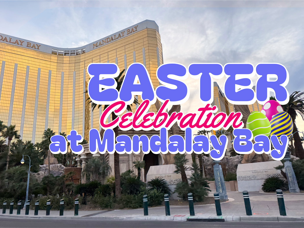 Celebrate Easter at Mandalay Bay: Special Menus & Springtime Events