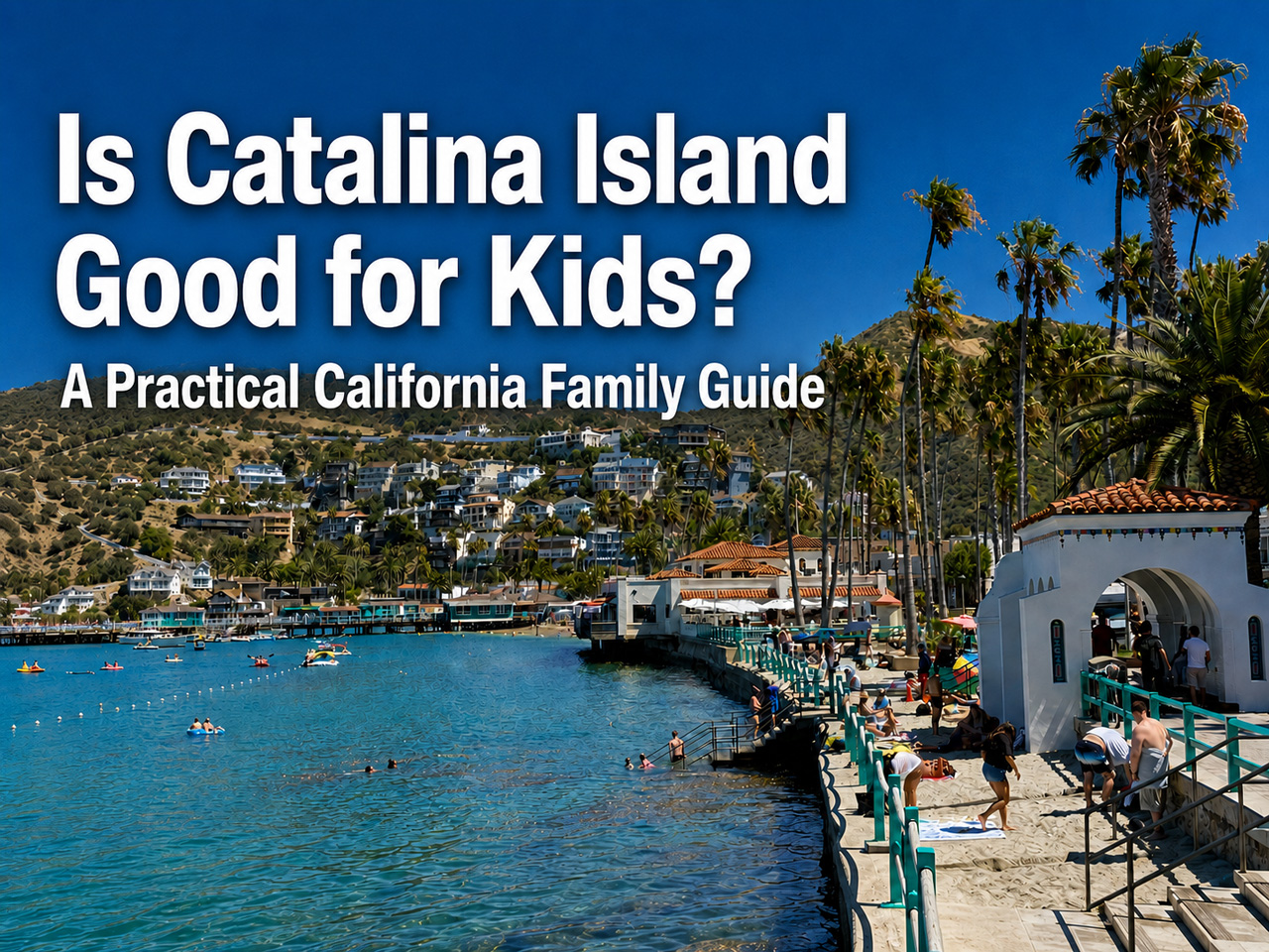 Santa Catalina Island with Kids: A Practical Family Guide to Avalon